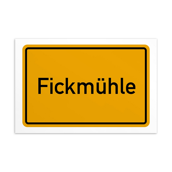 Ein Schild mit der Aufschrift „Fickmühle-Postkarte“ in den Farben Gelb und Schwarz.